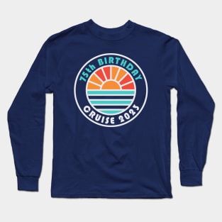 75th Birthday Cruise 2023 Bahamas Family Vacation Long Sleeve T-Shirt